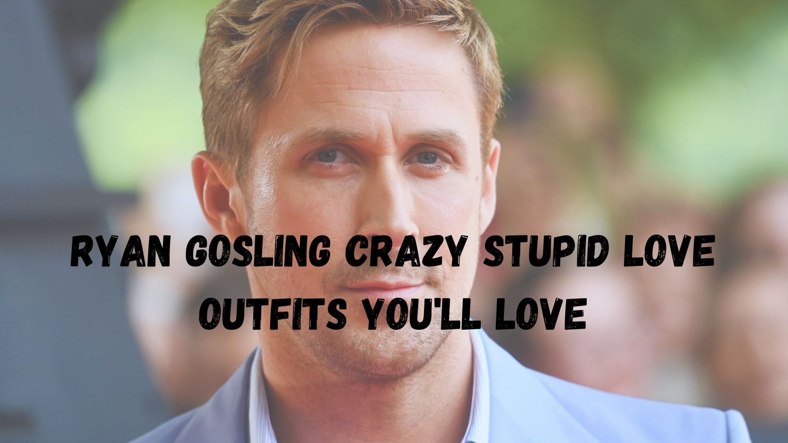 Ryan Gosling Crazy Stupid